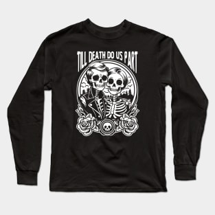 Till Death Do Us Part Long Sleeve T-Shirt